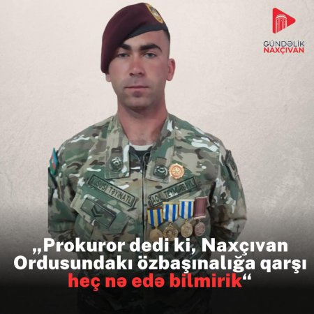 Naxçıvanda pulu mənimsənilən XTQ döyüşçüsünə KİMSƏ DƏSTƏK OLMUR...